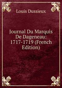 Journal Du Marquis De Dageneau: 1717-1719 (French Edition)