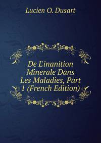 De L'inanition Minerale Dans Les Maladies, Part 1 (French Edition)