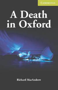 Cambridge English Readers Starter. Death in Oxford