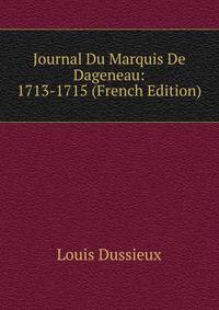 Journal Du Marquis De Dageneau: 1713-1715 (French Edition)