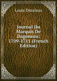 Journal Du Marquis De Dageneau: 1709-1711 (French Edition)