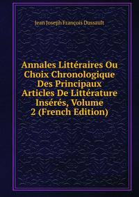 Annales Litteraires Ou Choix Chronologique Des Principaux Articles De Litterature Inseres, Volume 2 (French Edition)