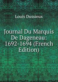 Journal Du Marquis De Dageneau: 1692-1694 (French Edition)