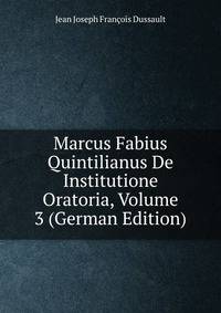 Marcus Fabius Quintilianus De Institutione Oratoria, Volume 3 (German Edition)
