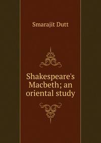 Shakespeare's Macbeth; an oriental study