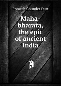 Maha-bharata, the epic of ancient India