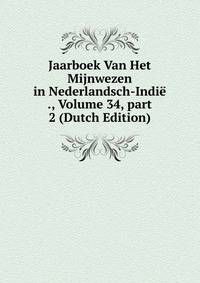 Jaarboek Van Het Mijnwezen in Nederlandsch-Indi? ., Volume 34, part 2 (Dutch Edition)