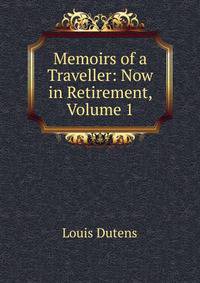 Memoirs of a Traveller: Now in Retirement, Volume 1