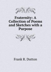Fraternity: A Collection of Poems and Sketches with a Purpose