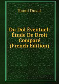 Du Dol Eventuel: Etude De Droit Compare (French Edition)