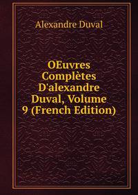 OEuvres Compl?tes D'alexandre Duval, Volume 9 (French Edition)