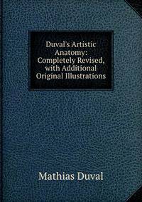 Duval's Artistic Anatomy: Completely Revised, with Additional Original Illustrations