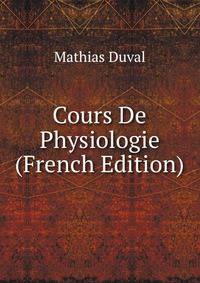 Cours De Physiologie (French Edition)