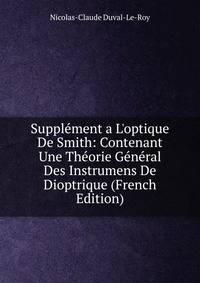 Suppl?ment a L'optique De Smith: Contenant Une Th?orie G?n?ral Des Instrumens De Dioptrique (French Edition)