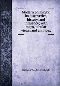 Modern philology: its discoveries, history, and influence; with maps, tabular views, and an index