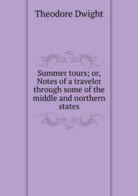 Summer tours; or, Notes of a traveler through some of the middle and northern states