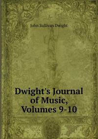 Dwight's Journal of Music, Volumes 9-10