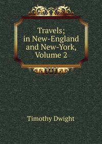 Travels; in New-England and New-York, Volume 2