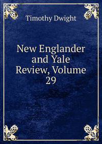 New Englander and Yale Review, Volume 29