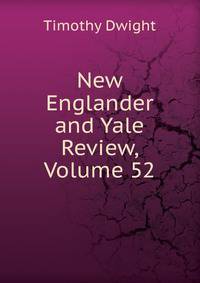 New Englander and Yale Review, Volume 52