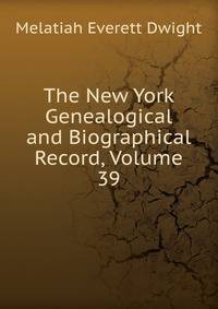 The New York Genealogical and Biographical Record, Volume 39