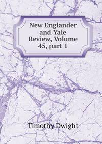 New Englander and Yale Review, Volume 45, part 1