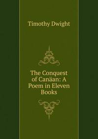 The Conquest of Canaan: A Poem in Eleven Books