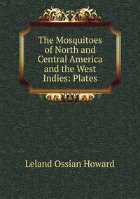 The Mosquitoes of North and Central America and the West Indies: Plates