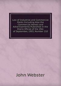 Law of Industrial and Commercial Marks Including Also the Commercial Names and Advertisements Published in the Diario Oficial of the 2Nd. of September, 1903, Number 210