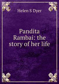 Pandita Rambai: the story of her life