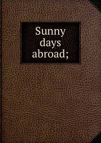 Sunny days abroad;