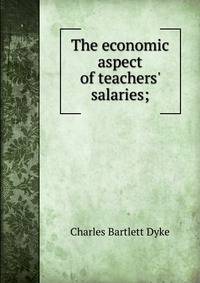 The economic aspect of teachers' salaries;