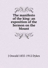 The manifesto of the king: an exposition of the Sermon on the Mount