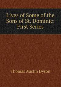 Lives of Some of the Sons of St. Dominic: First Series