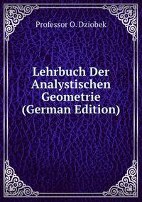 Lehrbuch Der Analystischen Geometrie (German Edition)