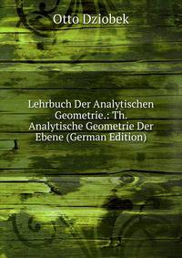Lehrbuch Der Analytischen Geometrie.: Th. Analytische Geometrie Der Ebene (German Edition)