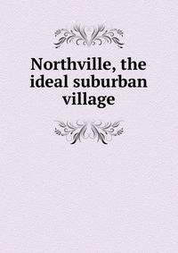 Northville, the ideal suburban village