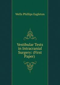 Vestibular Tests in Intracranial Surgery: (First Paper) .