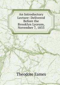 An Introductory Lecture: Delivered Before the Brooklyn Lyceum, November 7, 1833