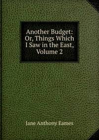 Another Budget: Or, Things Which I Saw in the East, Volume 2