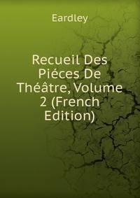 Recueil Des Pieces De Theatre, Volume 2 (French Edition)
