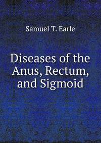 Diseases of the Anus, Rectum, and Sigmoid