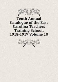 Tenth Annual Catalogue of the East Carolina Teachers Training School, 1918-1919 Volume 10