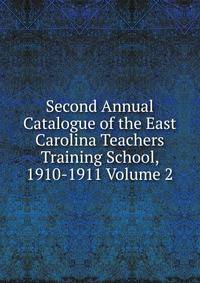 Second Annual Catalogue of the East Carolina Teachers Training School, 1910-1911 Volume 2