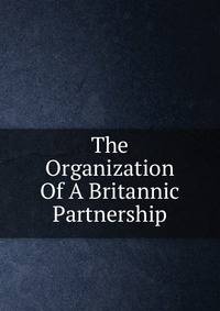 The Organization Of A Britannic Partnership