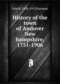 History of the town of Andover New hampshire, 1751-1906