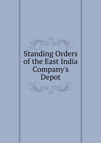 Standing Orders of the East India Company's Depot