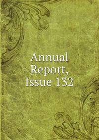 Annual Report, Issue 132