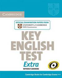 Cambridge Key English Test Extra. without answers; Official Examination papers from University of Cambridge ESOL Examinations..