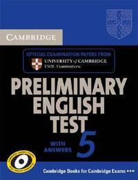 Cambridge Preliminary English Test 5. With answers; Examinations papers from University of Cambridge ESOL Examinations